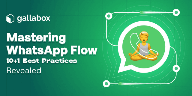 Mastering WhatsApp Flow: 10+1 Best Practices Revealed
